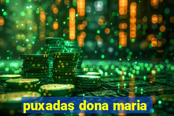 puxadas dona maria